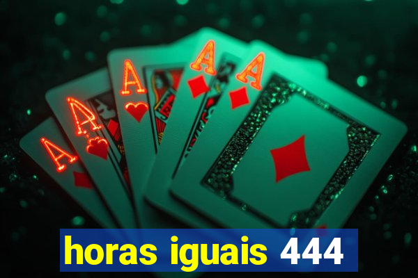 horas iguais 444